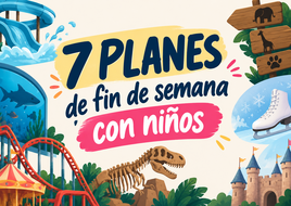 7 planes de fin de semana con niños para disfrutar en familia