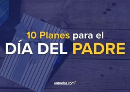 Día del Padre: 10 Planes para celebrarlo y sorprender