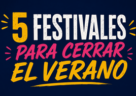 5 festivales para cerrar el verano 2026 por todo lo alto