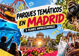 Parques temáticos en Madrid: 5 planes imprescindibles