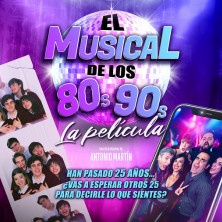 El Musical de los 80 y 90 "La Pel&iacute;cula"