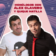 Mon&oacute;logos con &Aacute;lex Clavero y Quique Matilla