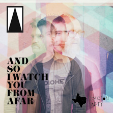 And So I Watch You From Afar