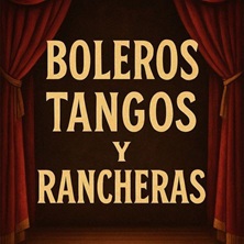 Boleros, Tangos y Rancheras