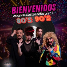 BIENVENIDOS el musical de los 80 y 90