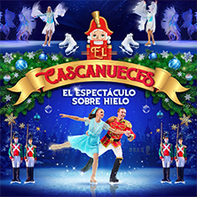 El Cascanueces - Espect&aacute;culo navide&ntilde;o sobre hielo