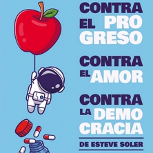 Contra el progreso. Contra el amor. Contra la democracia