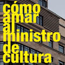 C&oacute;mo amar al Ministro de Cultura
