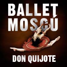 Ballet de Mosc&uacute; - Don Quijote