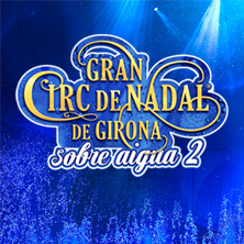 Gran Circ Nadal Girona - Sobre Aigua 2