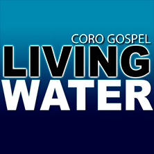 Coro G&oacute;spel, Living Water