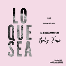 LO QUE SEA, la historia secreta de Baby Jane