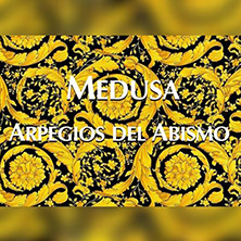 Medusa + Arpegios del abismo