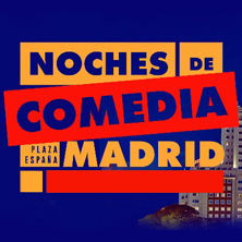Noches de Comedia Madrid - Plaza Espa&ntilde;a