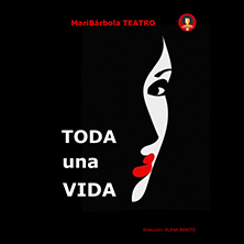 Toda una vida - Marib&aacute;rbola Teatro