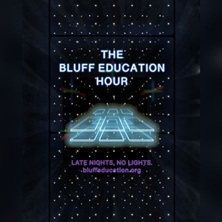 The Bluff Education Hour