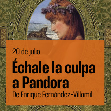 &Eacute;chale la culpa a Pandora