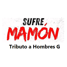 Sufre mam&oacute;n: Tributo a Hombres G