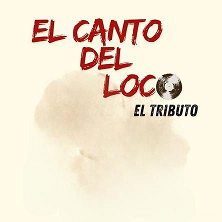 El Canto del Loco: El Tributo