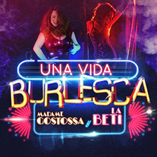 Una vida Burlesca - Madame Gostossa y La Beti