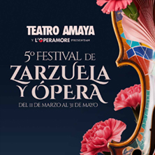 5&ordm; Festival de Zarzuela y &Oacute;pera - Teatro Amaya
