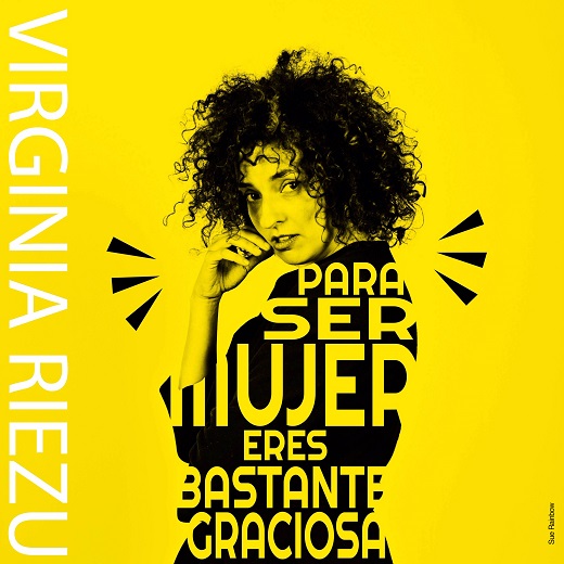 Para ser mujer eres bastante graciosa