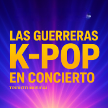 Las guerreras K-POP - Tributo musical
