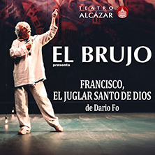 El Brujo - Francisco, Juglar Santo de Dios - Madrid