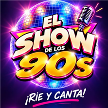 El Show de los 90s &iexcl;RIE Y CANTA!