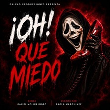 &iexcl;OH! &iexcl;QUE MIEDO!